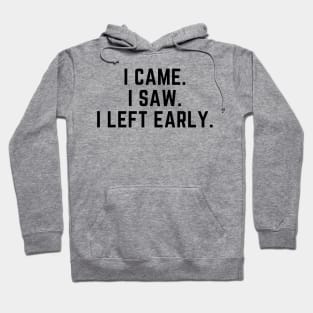 Introvert - I came. I saw. I left early. Hoodie